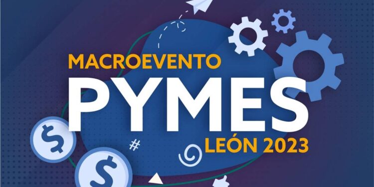 ¿Quieres impulsar tu negocio? Asiste al Macroevento Pymes León 2023